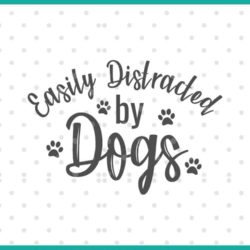 easily distracted by dogs SVG cut file display