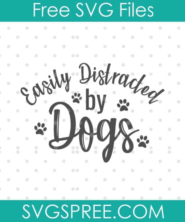 easily distracted by dogs SVG cut file display