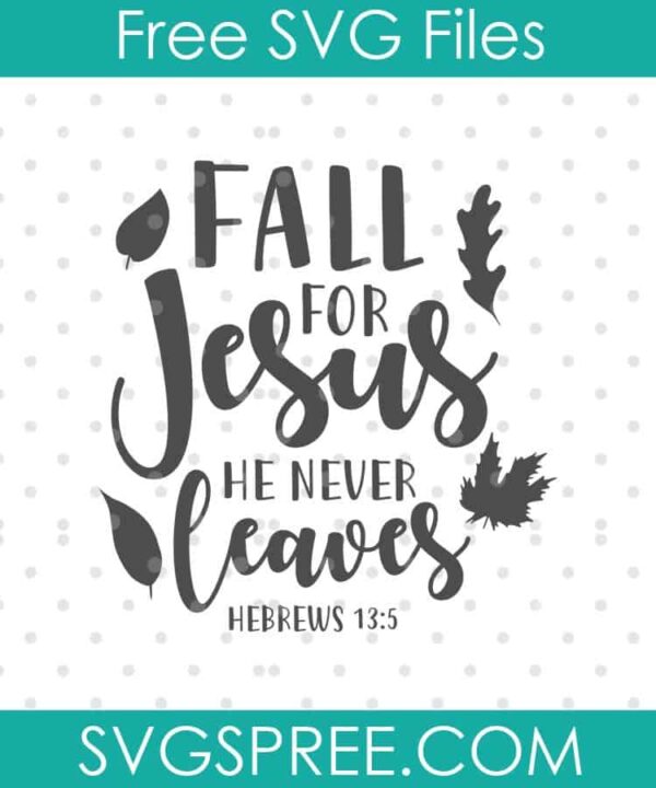 fall for jesus he never leaves SVG cut file display
