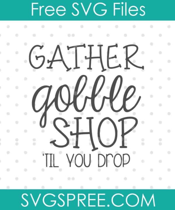 gather gobble shop til you drop SVG cut file display