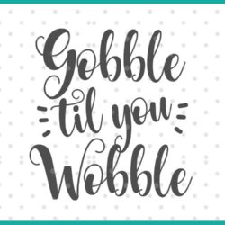 gobble til you wobble SVG cut file display