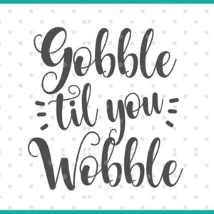 gobble til you wobble SVG cut file display