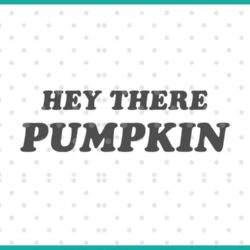 hey there pumpkin SVG cut file display
