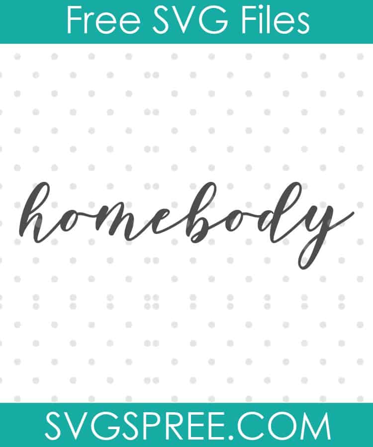 Homebody SVG - SVG Spree