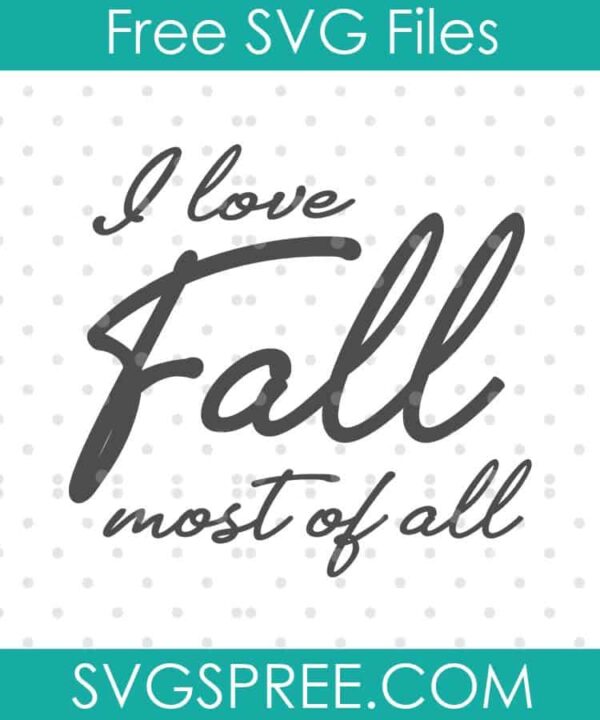 i love fall most of all SVG cut file display