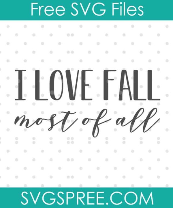 i love fall most of all2 SVG cut file display