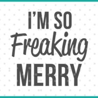 i'm so freaking merry SVG cut file display