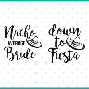 nacho average bride down to fiesta SVG cut file display