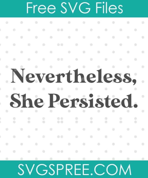 nevertheless she persisted SVG cut file display