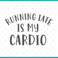 running late is my cardio SVG cut file display