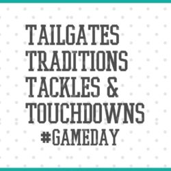 tailgates traditions tackles and touchdowns gameday SVG cut file display