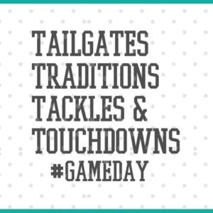 tailgates traditions tackles and touchdowns gameday SVG cut file display