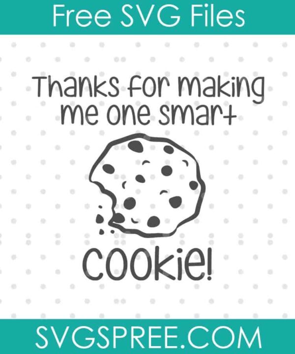 thanks for making me one smart cookie SVG cut file display