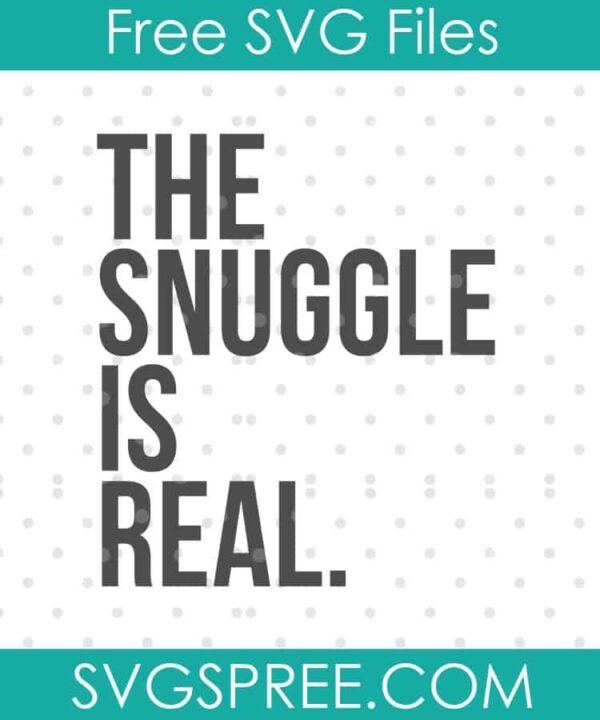 the snuggle is real SVG cut file display