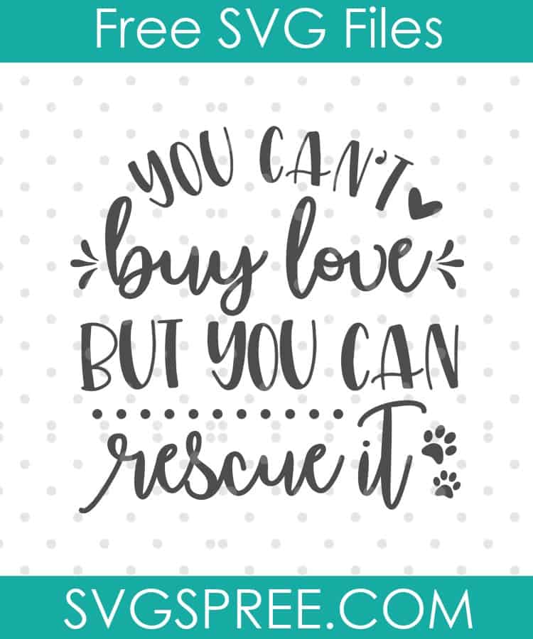 you cant buy love but you can rescue it SVG cut file display