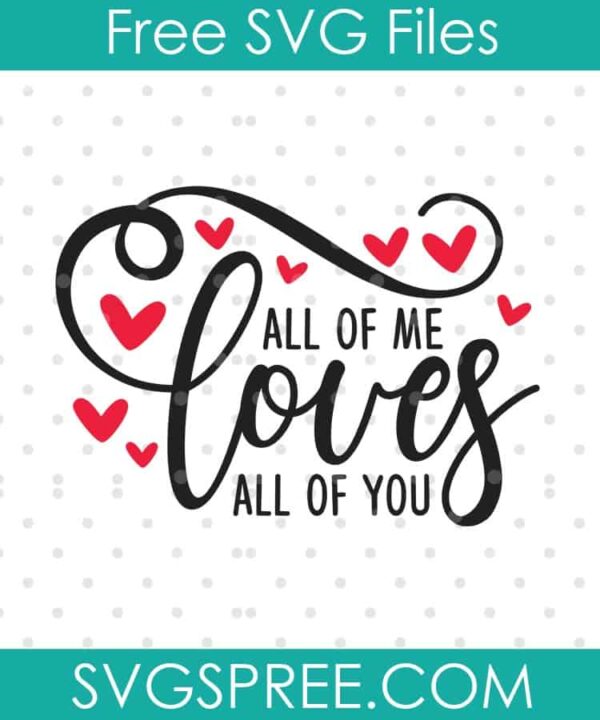 all of me loves all of you SVG cut file display