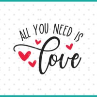 all you need is love SVG cut file display