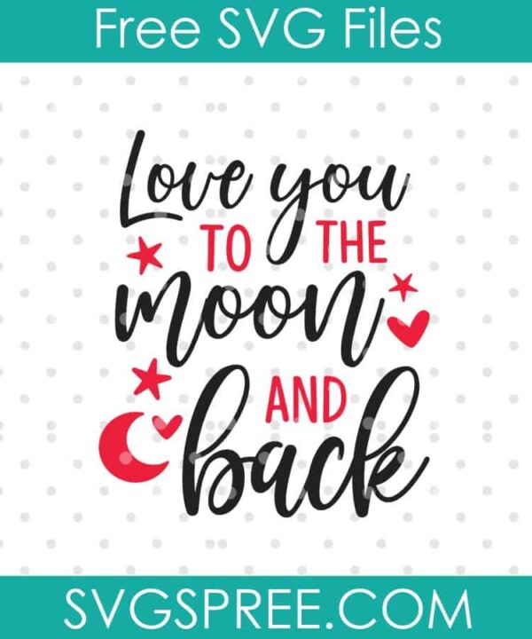 love you to the moon and back SVG cut file display