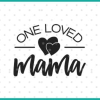 one loved mama svg display