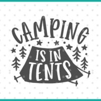 Camping Is In Tents SVG