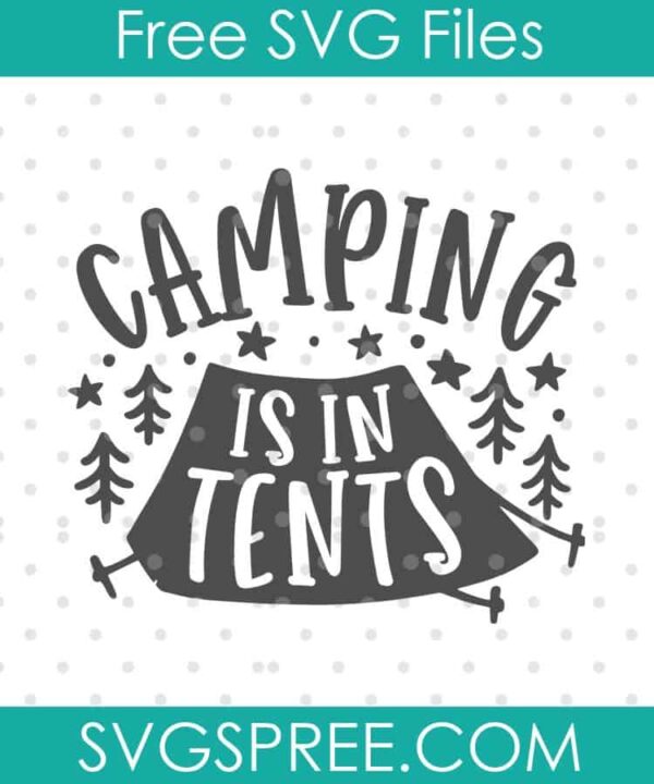 Camping Is In Tents SVG