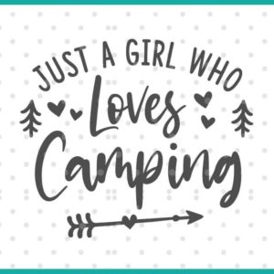 Just A Girl Who Loves Camping SVG