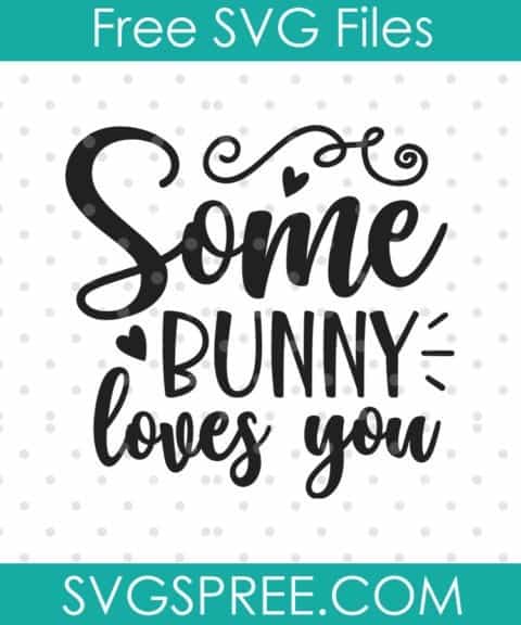 Some Bunny Loves You SVG - SVG Spree