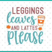 leggings leaves and lattes please svg