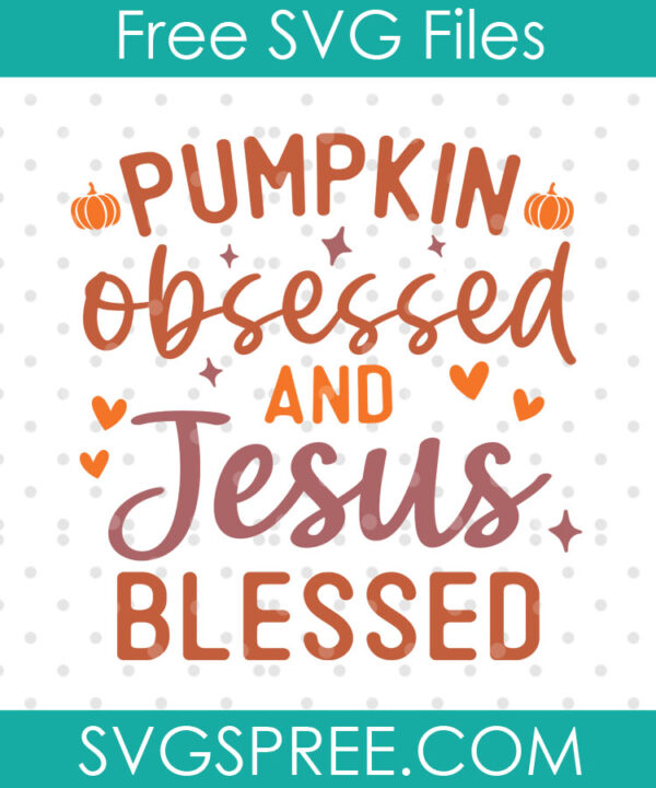 pumpkin obsessed and jesus blessed svg