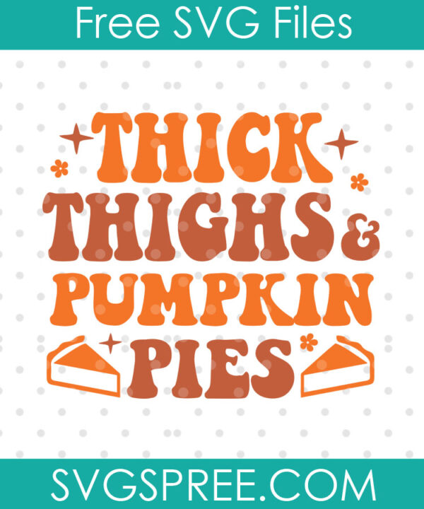 thick thighs and pumpkin pies svg